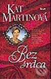 Kniha: Bez srdca (Kat Martinová). Ikar, 2003 Kniha: Bez srdca (Kat Martinová). Ikar, 2003