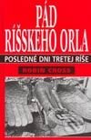 Kniha: Pád ríšskeho orla (Robin Cross). Perfekt, 2007 Kniha: Pád ríšskeho orla (Robin Cross). Perfekt, 2007