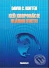 Kniha: Keď korporácie vládnu svetu (David C. Korten). PARADIGMA.SK Kniha: Keď korporácie vládnu svetu (David C. Korten). PARADIGMA.SK