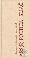Kniha: Ars(e) poetica - Sliač (Lawrence Ferlinghetti a Miroslav Vojtek). Petrus, 2003 Kniha: Ars(e) poetica - Sliač (Lawrence Ferlinghetti a Miroslav Vojtek). Petrus, 2003