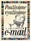 Používáme, využíváme [a zneužíváme] e-mail - Jiří Hlavenka, Kopp, 2002