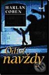 Kniha: Odísť navždy (Harlan Coben). Ikar, 2003 Kniha: Odísť navždy (Harlan Coben). Ikar, 2003