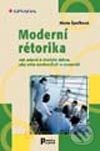 Moderní rétorika - jak mluvit k druhým lidem, aby nám naslouchali a rozuměli - Alena Špačková, Grada, 2003