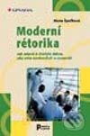 Kniha: Moderní rétorika - jak mluvit k druhým lidem, aby nám naslouchali a rozuměli (Alena Špačková). Grada, 2003 Kniha: Moderní rétorika - jak mluvit k druhým lidem, aby nám naslouchali a rozuměli (Alena Špačková). Grada, 2003