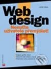 Kniha: Web design Nenuťte uživatele přemýšlet! (Steve Krug). Computer Press, 2003 Kniha: Web design Nenuťte uživatele přemýšlet! (Steve Krug). Computer Press, 2003