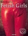 Kniha: Eric Kroll's Fetish Girls (Eric Kroll). Taschen, 2002 Kniha: Eric Kroll's Fetish Girls (Eric Kroll). Taschen, 2002