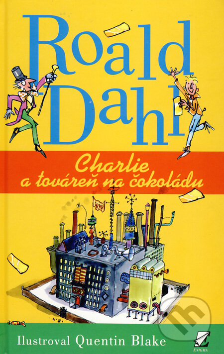 Kniha: Charlie a továreň na čokoládu (Roald Dahl). Enigma, 2009 Kniha: Charlie a továreň na čokoládu (Roald Dahl). Enigma, 2009