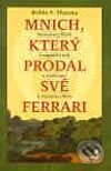 Kniha: Mnich, který prodal své Ferrari (Robin Sharma). Portál, 2003 Kniha: Mnich, který prodal své Ferrari (Robin Sharma). Portál, 2003