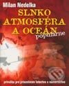 Kniha: Slnko, atmosféra a oceán - populárne (Milan Nedelka). Magnet Press, 2003 Kniha: Slnko, atmosféra a oceán - populárne (Milan Nedelka). Magnet Press, 2003