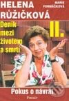 Kniha: Deník mezi životem a smrtí II. - Pokus o návrat (Helena Růžičková a Marie Formáčková). Formát, 2003 Kniha: Deník mezi životem a smrtí II. - Pokus o návrat (Helena Růžičková a Marie Formáčková). Formát, 2003
