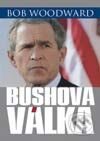 Kniha: Bushova válka (Bush at War) (Bob Woodward). BB/art, 2003 Kniha: Bushova válka (Bush at War) (Bob Woodward). BB/art, 2003