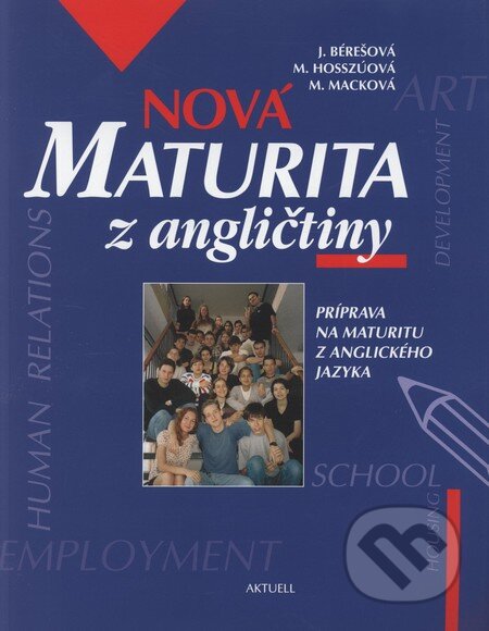 Kniha: Nová maturita z angličtiny (Autorský kolektív). Aktuell, 2003 Kniha: Nová maturita z angličtiny (Autorský kolektív). Aktuell, 2003