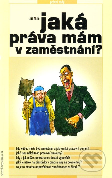 Kniha: Jaká práva mám v zaměstnání? (Jiří Nolč). Computer Press, 2003 Kniha: Jaká práva mám v zaměstnání? (Jiří Nolč). Computer Press, 2003