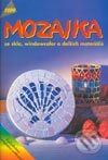 Kniha: Mozaika ze skla, windowcolor a dalších materiálů (Autorský kolektiv). Anagram, 2003 Kniha: Mozaika ze skla, windowcolor a dalších materiálů (Autorský kolektiv). Anagram, 2003