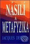 Kniha: Násilí a metafyzika (Jacques Derrida). Filosofia, 2003 Kniha: Násilí a metafyzika (Jacques Derrida). Filosofia, 2003