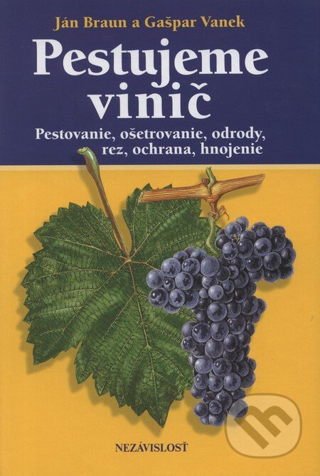 Kniha: Pestujeme vinič (Gašpar Vanek a Ján Braun). Form Servis, 2003 Kniha: Pestujeme vinič (Gašpar Vanek a Ján Braun). Form Servis, 2003