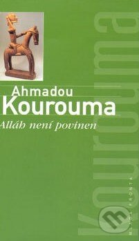 Kniha: Alláh není povinen (Ahmadou Kourouma). Mladá fronta, 2003 Kniha: Alláh není povinen (Ahmadou Kourouma). Mladá fronta, 2003