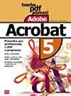 Kniha: Tvorba PDF pomocí Adobe Acrobat (Anita Dennis). Computer Press, 2003 Kniha: Tvorba PDF pomocí Adobe Acrobat (Anita Dennis). Computer Press, 2003
