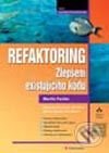 Kniha: Refaktoring (Martin Fowler a kolektív). Grada, 2003 Kniha: Refaktoring (Martin Fowler a kolektív). Grada, 2003