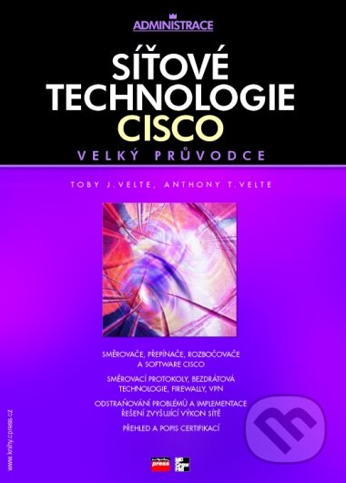 Síťové technologie Cisco - Toby J. Velte, Anthony T. Velte, Computer Press, 2003