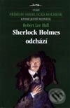 Kniha: Sherlock Holmes odchází (Robert Lee Hall). Jota, 2001 Kniha: Sherlock Holmes odchází (Robert Lee Hall). Jota, 2001