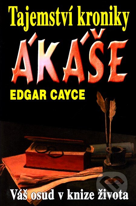 Kniha: Tajemství kroniky Ákáše (Edgar Cayce). Eko-konzult, 2003 Kniha: Tajemství kroniky Ákáše (Edgar Cayce). Eko-konzult, 2003