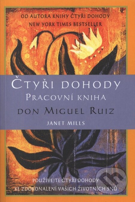 Kniha: Čtyři dohody - Pracovní kniha (Don Miguel Ruiz). Pragma, 2006 Kniha: Čtyři dohody - Pracovní kniha (Don Miguel Ruiz). Pragma, 2006