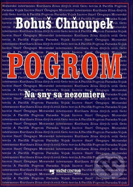 Kniha: Pogrom - Na sny sa nezomiera (Bohuš Chňoupek). Knižné centrum, 2003 Kniha: Pogrom - Na sny sa nezomiera (Bohuš Chňoupek). Knižné centrum, 2003