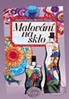 Kniha: Malování na sklo (Martin Penny a Susan Penny). Computer Press, 2003 Kniha: Malování na sklo (Martin Penny a Susan Penny). Computer Press, 2003
