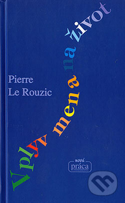 Kniha: Vplyv mena na život (Pierre Le Rouzic). Nová Práca, 2001 Kniha: Vplyv mena na život (Pierre Le Rouzic). Nová Práca, 2001