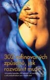 Kniha: 302 rafinovaných způsobů, jak rozvášnit muže (Olivia St. Claire). Metafora, 2003 Kniha: 302 rafinovaných způsobů, jak rozvášnit muže (Olivia St. Claire). Metafora, 2003
