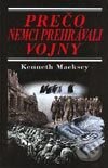 Kniha: Prečo Nemci prehrávali vojny (Kenneth Macksey). Perfekt, 2003 Kniha: Prečo Nemci prehrávali vojny (Kenneth Macksey). Perfekt, 2003