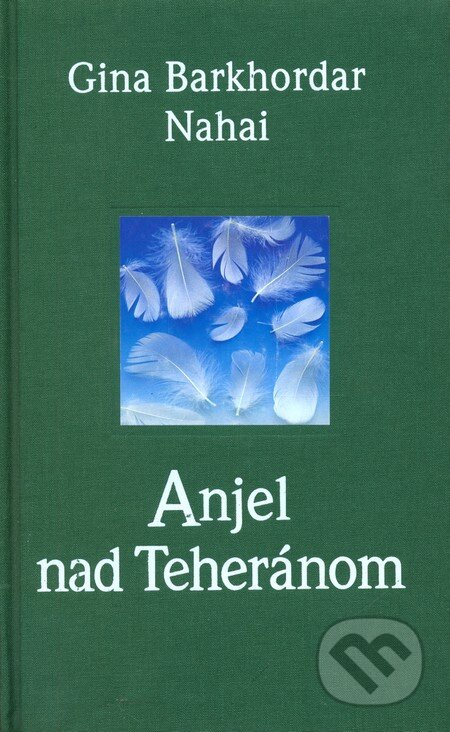 Kniha: Anjel nad Teheránom (Gina Barkhordar Nahai). Slovart, 2003 Kniha: Anjel nad Teheránom (Gina Barkhordar Nahai). Slovart, 2003
