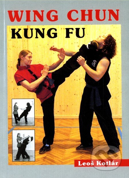 Kniha: Wing chun kung fu (Leoš Kotlár). CAD PRESS, 2003 Kniha: Wing chun kung fu (Leoš Kotlár). CAD PRESS, 2003
