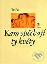 Kniha: Kam spěchají ty květy (Tu Fu). Paseka, 2003 Kniha: Kam spěchají ty květy (Tu Fu). Paseka, 2003
