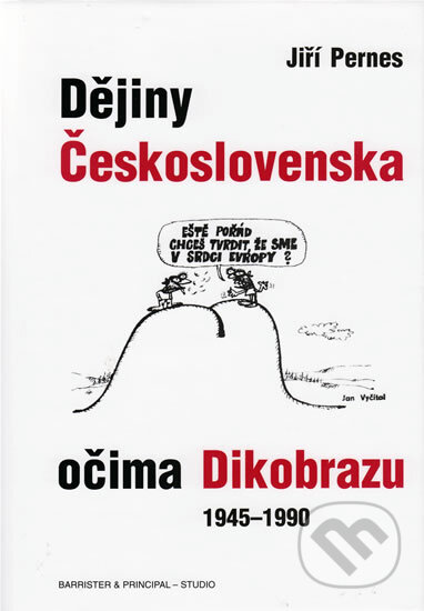 Kniha: Dějiny Československa očima Dikobrazu 1945 - 1990 (Jiří Pernes). Barrister & Principal, 2003 Kniha: Dějiny Československa očima Dikobrazu 1945 - 1990 (Jiří Pernes). Barrister & Principal, 2003
