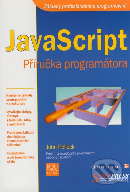 Kniha: JavaScript - příručka programátora (John Polock). SoftPress, 2003 Kniha: JavaScript - příručka programátora (John Polock). SoftPress, 2003