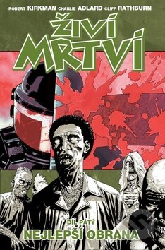 Kniha: Živí mrtví (Díl pátý) (Robert Kirkman). Crew, 2012 Kniha: Živí mrtví (Díl pátý) (Robert Kirkman). Crew, 2012