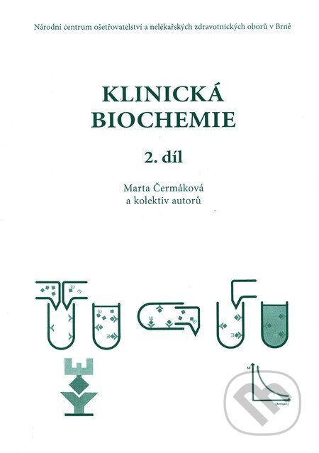Kniha: Klinická biochemie (Marta Čermáková). Národní centrum ošetrovatelství (NCO NZO), 2005 Kniha: Klinická biochemie (Marta Čermáková). Národní centrum ošetrovatelství (NCO NZO), 2005