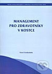 Kniha: Management pro zdravotníky v kostce (Pavel Svobodník). Národní centrum ošetrovatelství (NCO NZO), 2009 Kniha: Management pro zdravotníky v kostce (Pavel Svobodník). Národní centrum ošetrovatelství (NCO NZO), 2009