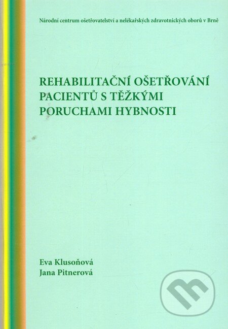 Kniha: Rehabilitační ošetřování pacientů s těžkými poruchami hybnosti (Eva Klusoňová). Národní centrum ošetrovatelství (NCO NZO), 2005 Kniha: Rehabilitační ošetřování pacientů s těžkými poruchami hybnosti (Eva Klusoňová). Národní centrum ošetrovatelství (NCO NZO), 2005