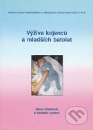 Kniha: Výživa kojenců a mladších batolat (Hana Hrstková). Národní centrum ošetrovatelství (NCO NZO), 2003 Kniha: Výživa kojenců a mladších batolat (Hana Hrstková). Národní centrum ošetrovatelství (NCO NZO), 2003