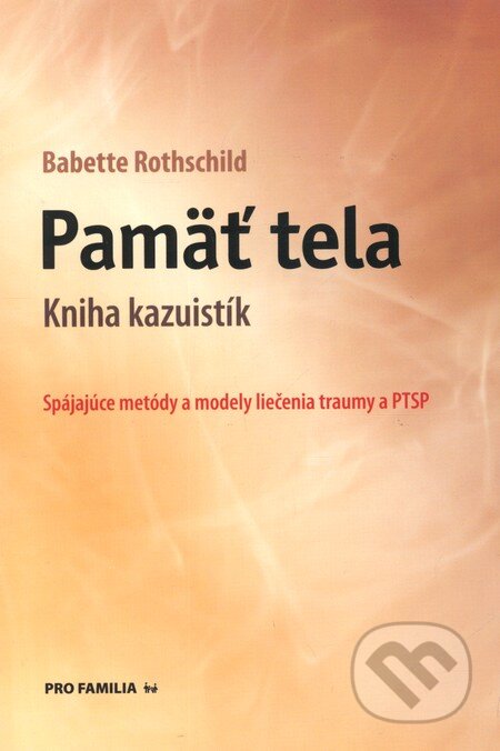 Kniha: Pamäť tela (Babette Rothschild). Pro Familia, 2011 Kniha: Pamäť tela (Babette Rothschild). Pro Familia, 2011