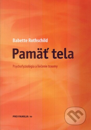 Kniha: Pamäť tela (Babette Rothschild). Pro Familia, 2007 Kniha: Pamäť tela (Babette Rothschild). Pro Familia, 2007