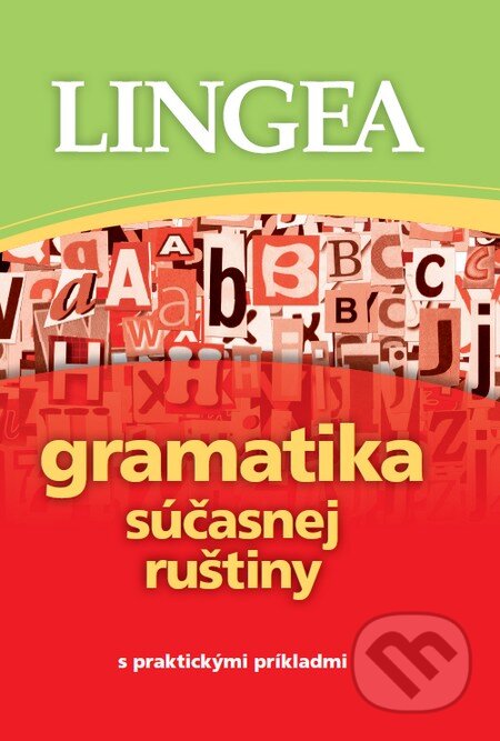 Kniha: Gramatika súčasnej ruštiny s praktickými príkladmi (Lingea). Lingea, 2012 Kniha: Gramatika súčasnej ruštiny s praktickými príkladmi (Lingea). Lingea, 2012