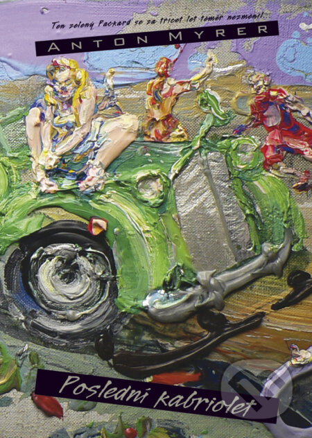 Kniha: Poslední kabriolet (Anton Myrer a Michael Rittstein). BB/art, 2012 Kniha: Poslední kabriolet (Anton Myrer a Michael Rittstein). BB/art, 2012