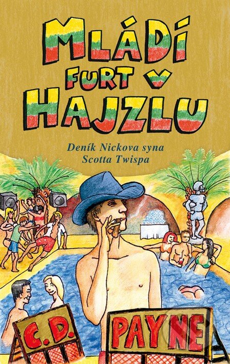 Kniha: Mládí furt v hajzlu (C.D. Payne). Jota, 2012 Kniha: Mládí furt v hajzlu (C.D. Payne). Jota, 2012