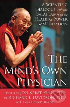 Kniha: The Mind's Own Physician (Jon Kabat-Zinn, Richard Davidson a Zara Houshmand). New Harbinger Publications, 2012 Kniha: The Mind's Own Physician (Jon Kabat-Zinn, Richard Davidson a Zara Houshmand). New Harbinger Publications, 2012