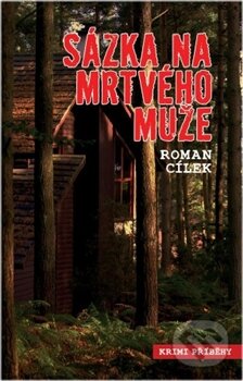 Kniha: Sázka na mrtvého muže (Roman Cílek). Nava, 2012 Kniha: Sázka na mrtvého muže (Roman Cílek). Nava, 2012