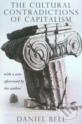 Kniha: The Cultural Contradictions of Capitalism (Daniel Bell). Basic Books, 1996 Kniha: The Cultural Contradictions of Capitalism (Daniel Bell). Basic Books, 1996